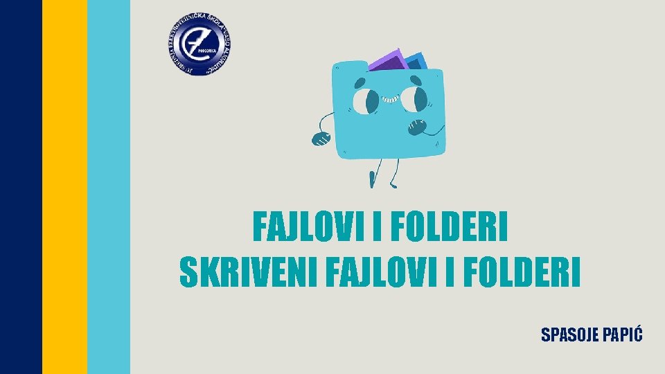 FAJLOVI I FOLDERI SKRIVENI FAJLOVI I FOLDERI SPASOJE PAPIĆ 