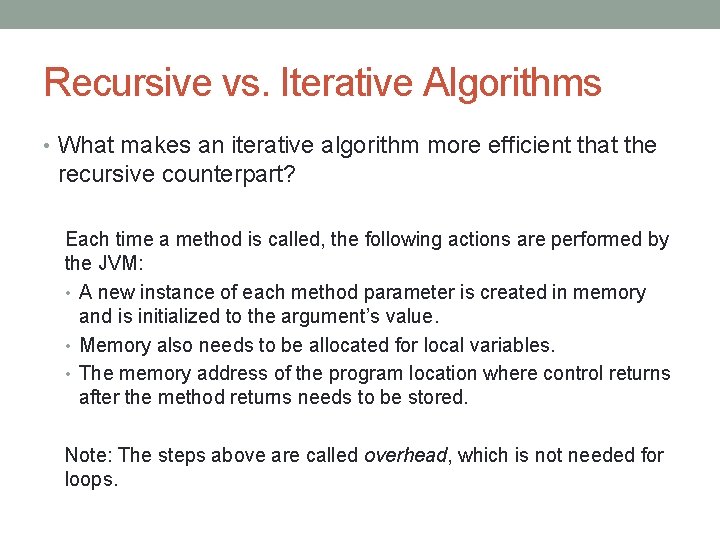 Recursive vs. Iterative Algorithms • What makes an iterative algorithm more efficient that the