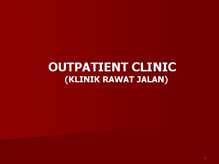 OUTPATIENT CLINIC (KLINIK RAWAT JALAN) 1 