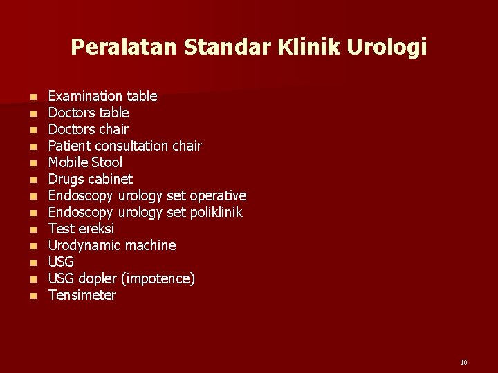 Peralatan Standar Klinik Urologi n n n n Examination table Doctors chair Patient consultation