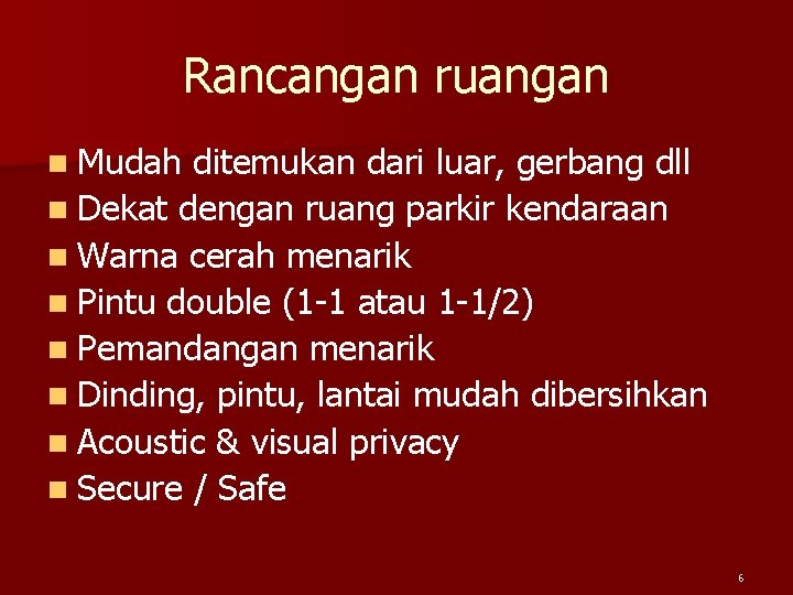 Rancangan ruangan n Mudah ditemukan dari luar, gerbang dll n Dekat dengan ruang parkir