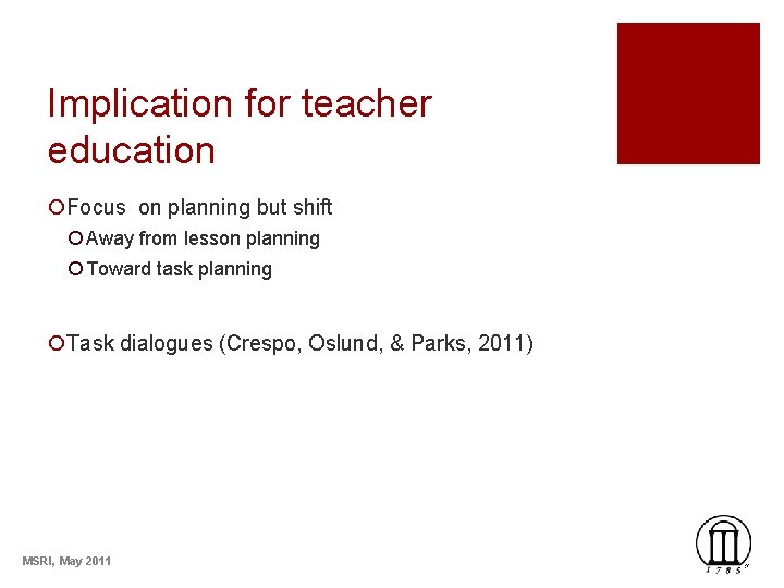 Implication for teacher education ¡Focus on planning but shift ¡ Away from lesson planning