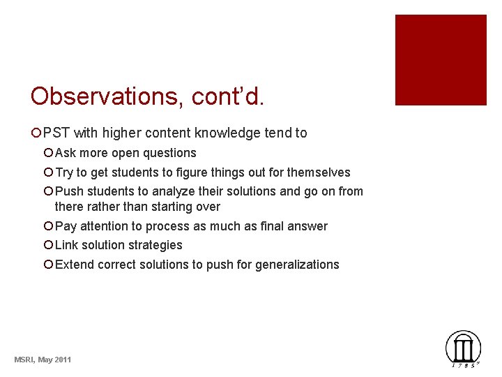 Observations, cont’d. ¡PST with higher content knowledge tend to ¡ Ask more open questions