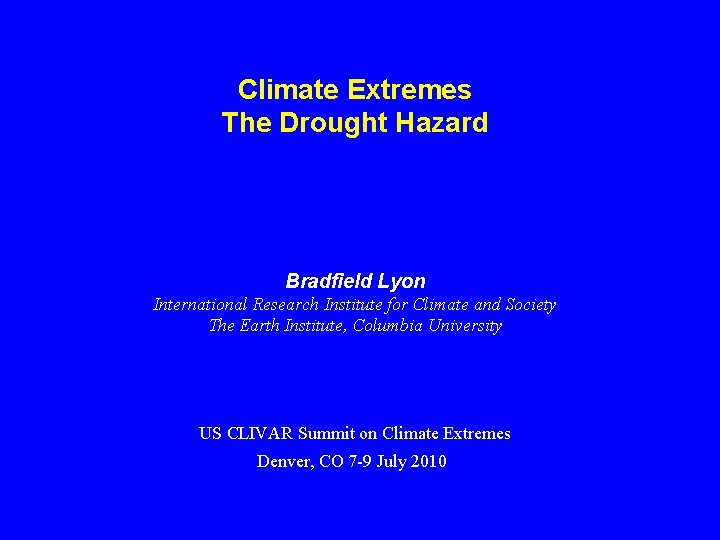 Climate Extremes The Drought Hazard Bradfield Lyon International Research Institute for Climate and Society