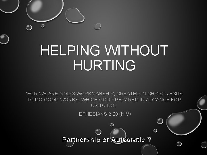 HELPING WITHOUT HURTING “FOR WE ARE GOD’S WORKMANSHIP, CREATED IN CHRIST JESUS TO DO