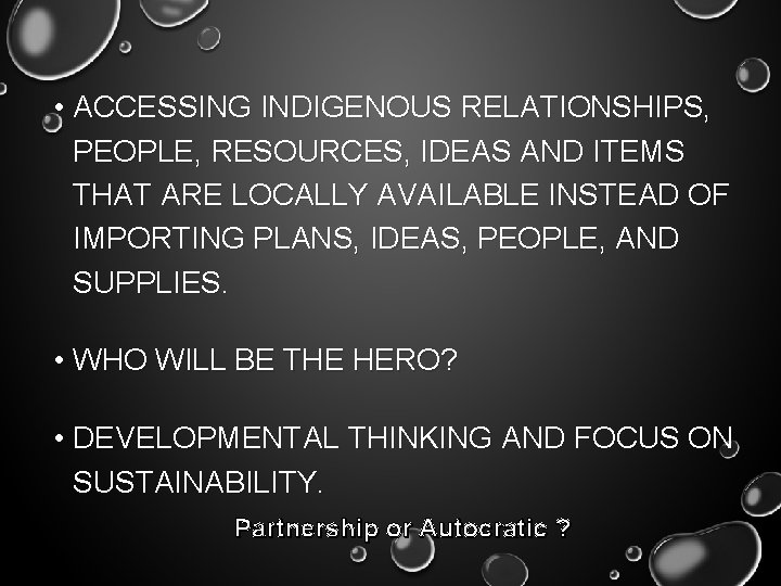  • ACCESSING INDIGENOUS RELATIONSHIPS, PEOPLE, RESOURCES, IDEAS AND ITEMS THAT ARE LOCALLY AVAILABLE