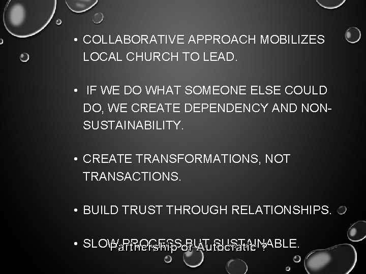  • COLLABORATIVE APPROACH MOBILIZES LOCAL CHURCH TO LEAD. • IF WE DO WHAT