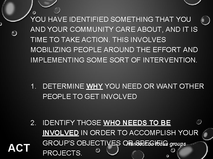 YOU HAVE IDENTIFIED SOMETHING THAT YOU AND YOUR COMMUNITY CARE ABOUT, AND IT IS