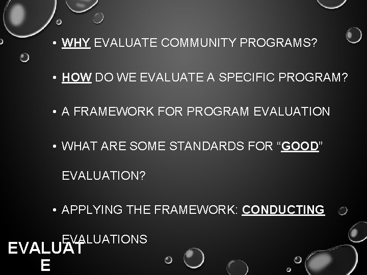  • WHY EVALUATE COMMUNITY PROGRAMS? • HOW DO WE EVALUATE A SPECIFIC PROGRAM?