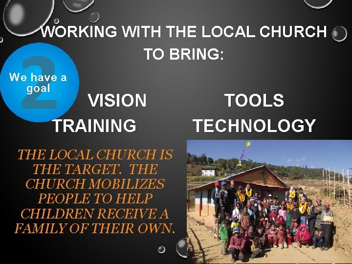 WORKING WITH THE LOCAL CHURCH TO BRING: 2 We have a goal VISION TRAINING