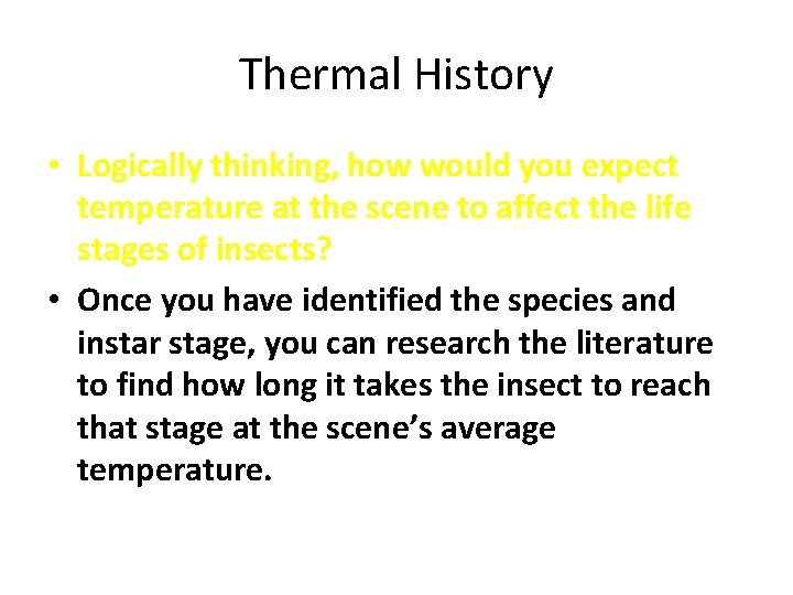 Thermal History • Logically thinking, how would you expect temperature at the scene to