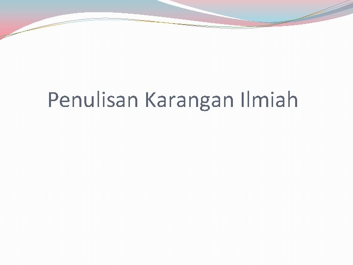 Penulisan Karangan Ilmiah 