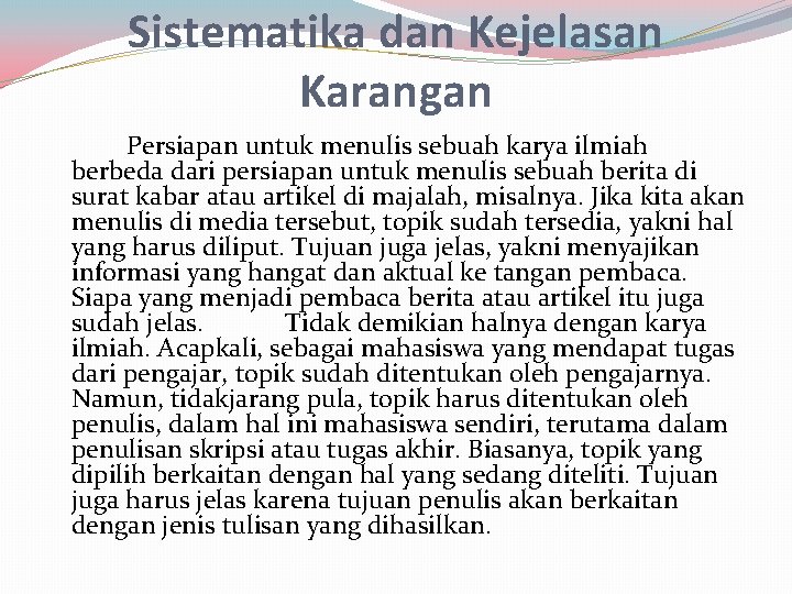 Sistematika dan Kejelasan Karangan Persiapan untuk menulis sebuah karya ilmiah berbeda dari persiapan untuk