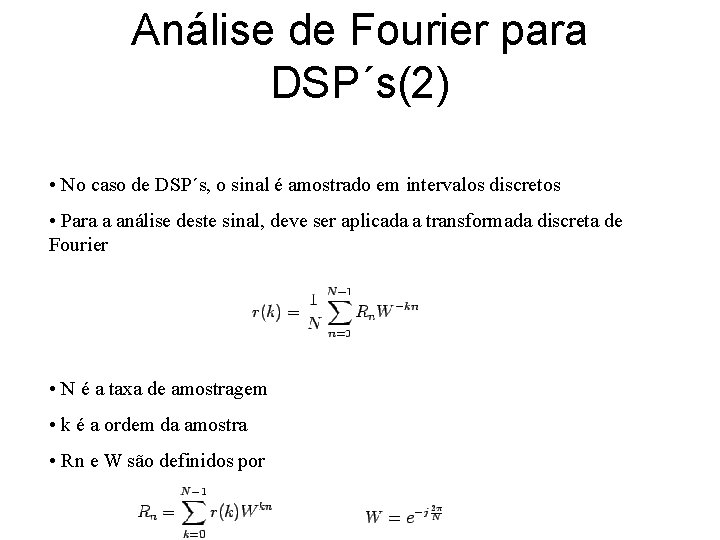 Análise de Fourier para DSP´s(2) • No caso de DSP´s, o sinal é amostrado