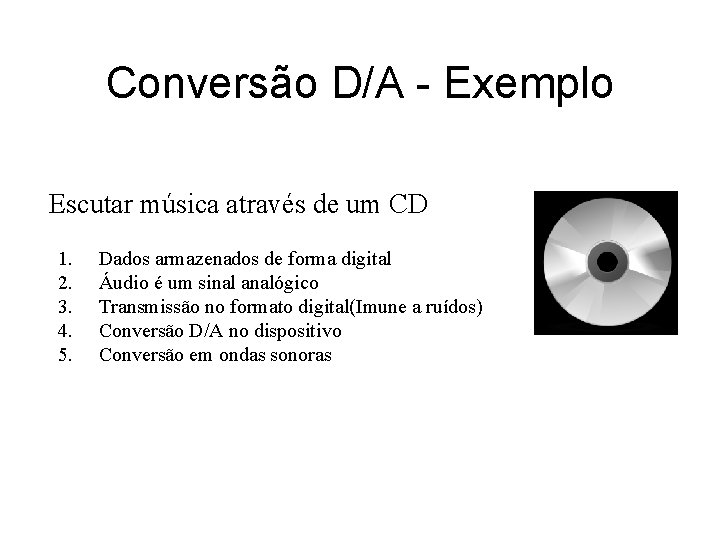 Conversão D/A - Exemplo Escutar música através de um CD 1. 2. 3. 4.
