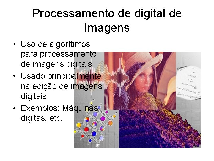 Processamento de digital de Imagens • Uso de algorítimos para processamento de imagens digitais