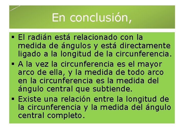 En conclusión, § El radián está relacionado con la medida de ángulos y está