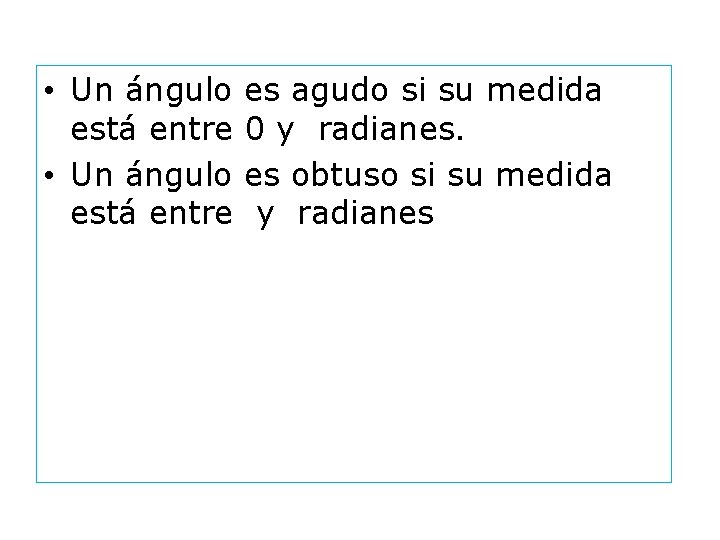  • Un ángulo está entre es agudo si su medida 0 y radianes.