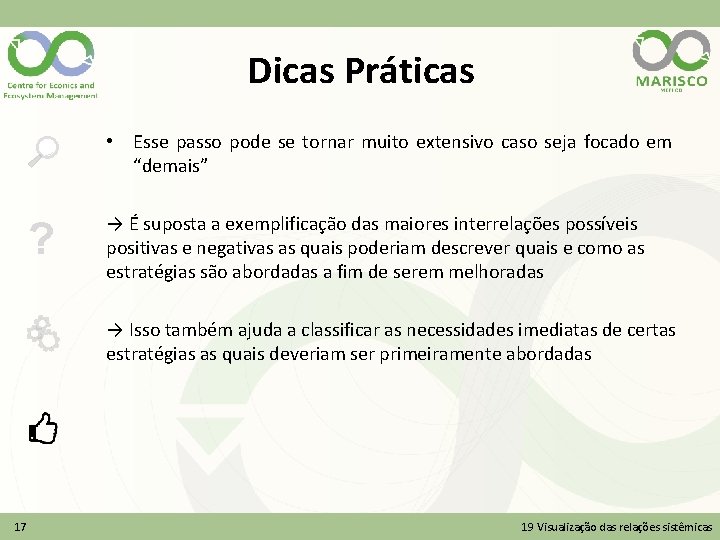 Dicas Práticas • Esse passo pode se tornar muito extensivo caso seja focado em