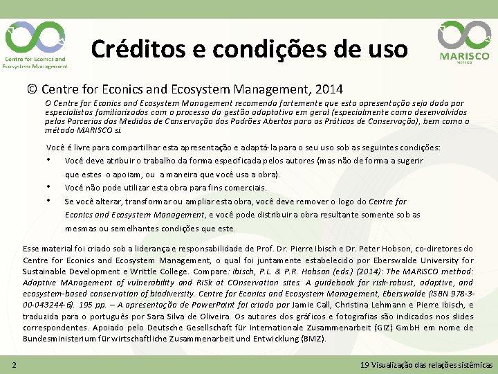 Créditos e condições de uso © Centre for Econics and Ecosystem Management, 2014 O