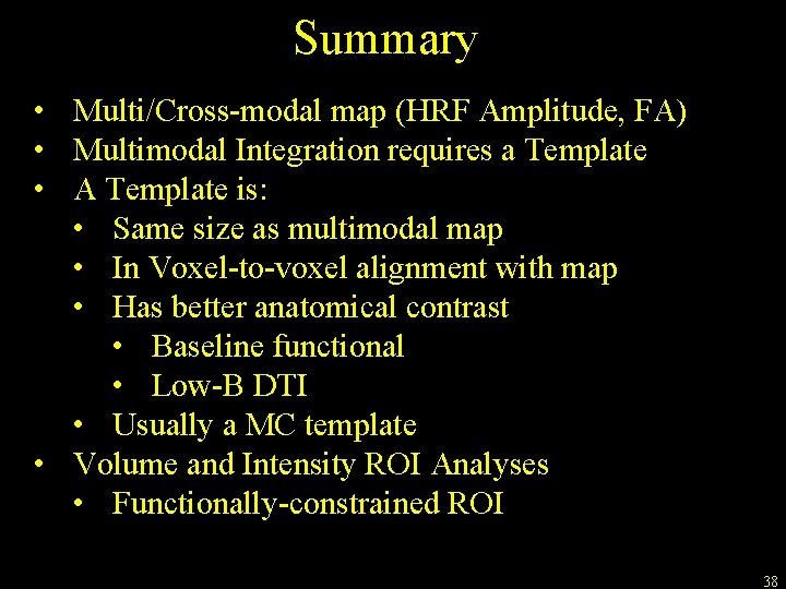 Summary • Multi/Cross-modal map (HRF Amplitude, FA) • Multimodal Integration requires a Template •