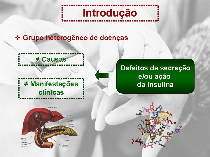 Introdução v Grupo heterogêneo de doenças ≠ Causas ≠ Manifestações clínicas Defeitos da secreção