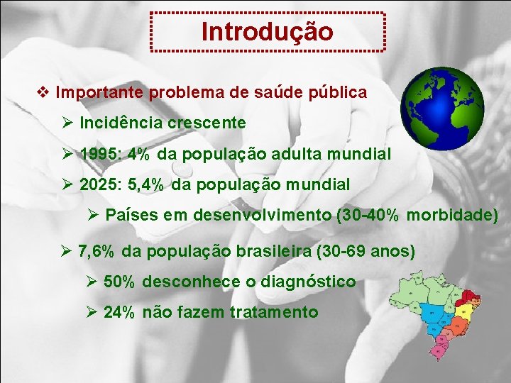 Introdução v Importante problema de saúde pública Ø Incidência crescente Ø 1995: 4% da