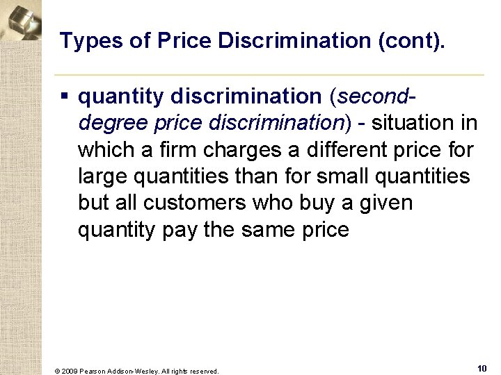 Types of Price Discrimination (cont). § quantity discrimination (seconddegree price discrimination) - situation in