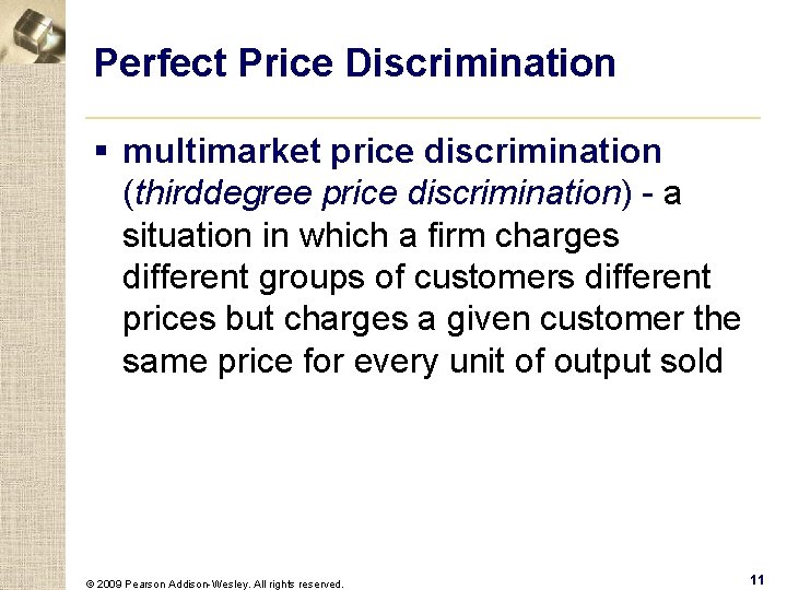 Perfect Price Discrimination § multimarket price discrimination (thirddegree price discrimination) - a situation in
