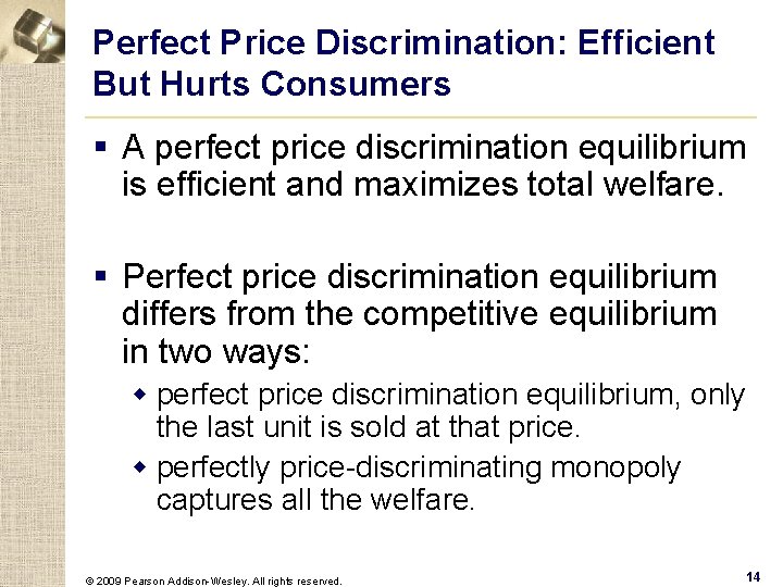 Perfect Price Discrimination: Efficient But Hurts Consumers § A perfect price discrimination equilibrium is