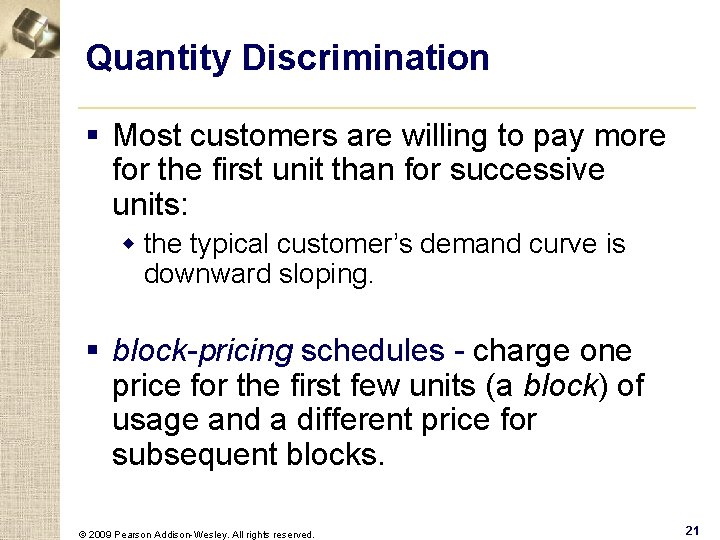 Quantity Discrimination § Most customers are willing to pay more for the first unit