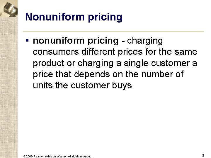 Nonuniform pricing § nonuniform pricing - charging consumers different prices for the same product