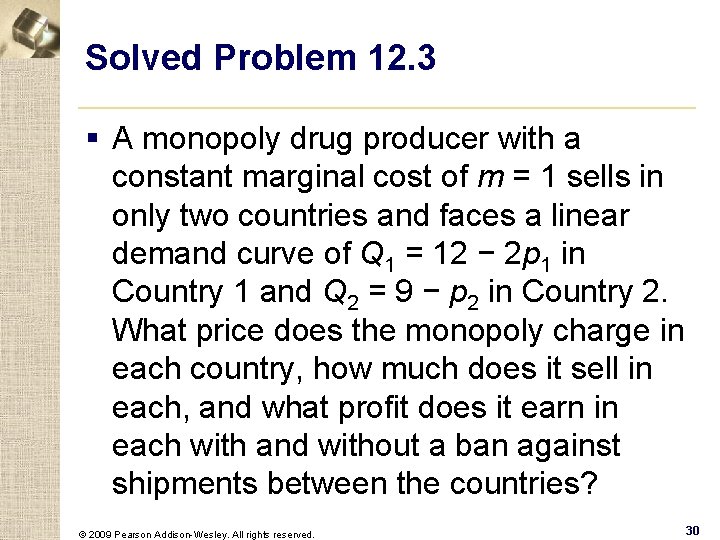 Solved Problem 12. 3 § A monopoly drug producer with a constant marginal cost