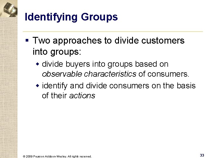 Identifying Groups § Two approaches to divide customers into groups: w divide buyers into