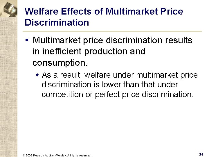 Welfare Effects of Multimarket Price Discrimination § Multimarket price discrimination results in inefficient production