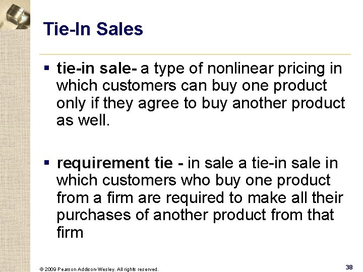 Tie-In Sales § tie-in sale- a type of nonlinear pricing in which customers can