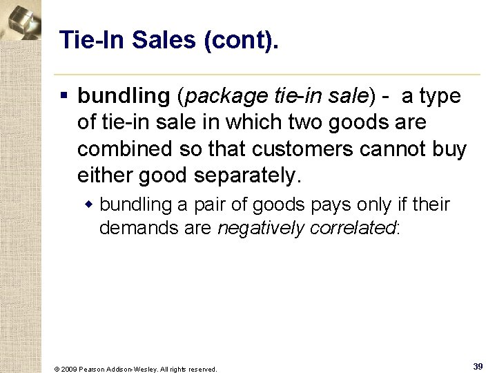 Tie-In Sales (cont). § bundling (package tie-in sale) - a type of tie-in sale