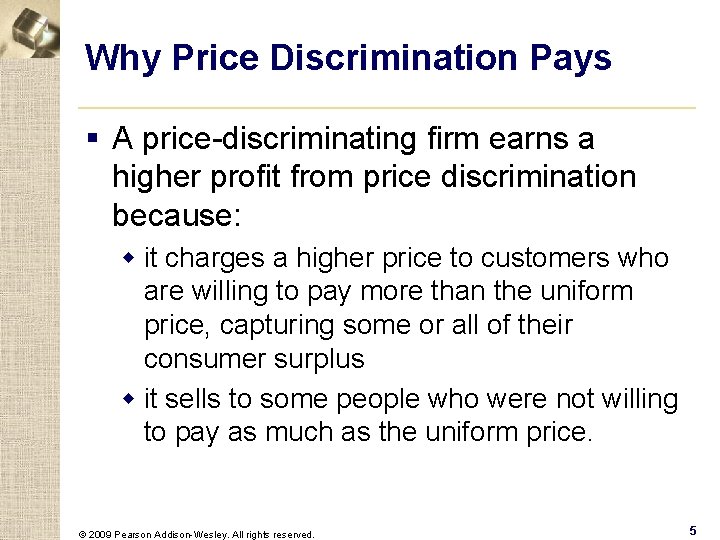 Why Price Discrimination Pays § A price-discriminating firm earns a higher profit from price