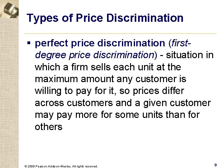 Types of Price Discrimination § perfect price discrimination (firstdegree price discrimination) - situation in