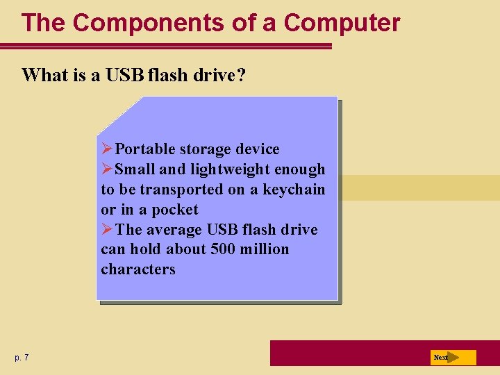 The Components of a Computer What is a USB flash drive? ØPortable storage device