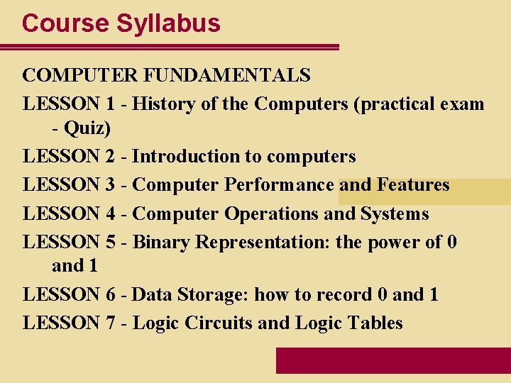 Course Syllabus COMPUTER FUNDAMENTALS LESSON 1 - History of the Computers (practical exam -