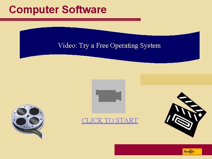 Computer Software Video: Try a Free Operating System CLICK TO START Next 