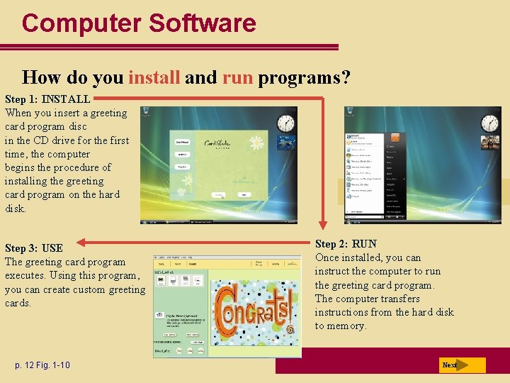 Computer Software How do you install and run programs? Step 1: INSTALL When you