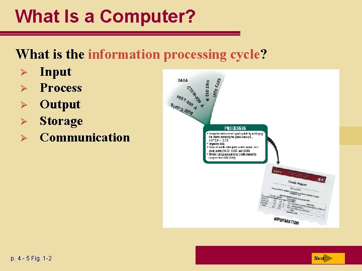 What Is a Computer? What is the information processing cycle? Ø Ø Ø Input