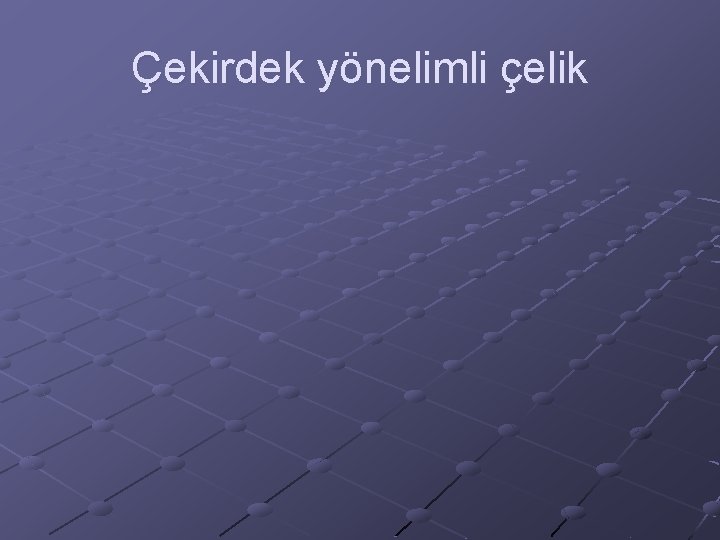 Çekirdek yönelimli çelik 