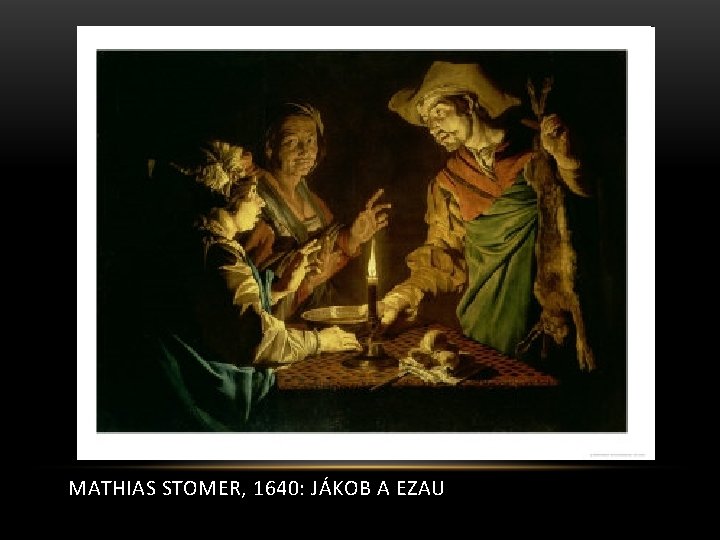 MATHIAS STOMER, 1640: JÁKOB A EZAU 