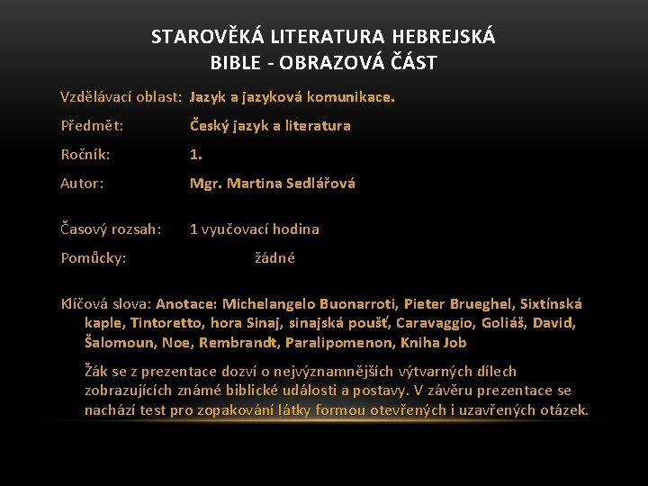 STAROVĚKÁ LITERATURA HEBREJSKÁ BIBLE - OBRAZOVÁ ČÁST Vzdělávací oblast: Jazyk a jazyková komunikace. Předmět: