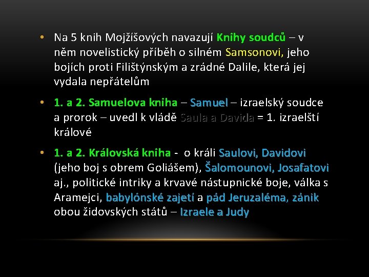  • Na 5 knih Mojžíšových navazují Knihy soudců – v něm novelistický příběh