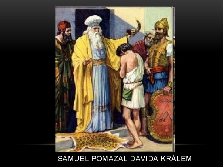 SAMUEL POMAZAL DAVIDA KRÁLEM 