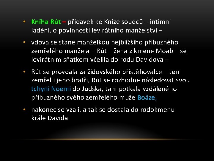  • Kniha Rút – přídavek ke Knize soudců – intimní ladění, o povinnosti